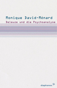 Monique David-Mnard; — Deleuze und die Psychoanalyse