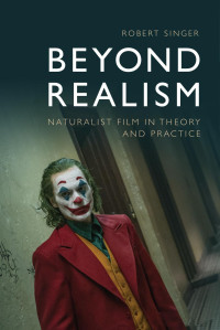 Robert Singer — Beyond Realism: Naturalist Film in Theory and Practice