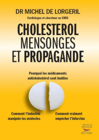 Dr Lorgeril Michel de — Cholestérol mensonges et propagande