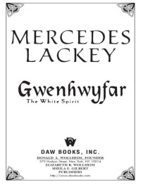 Mercedes Lackey; — Gwenhwyfar: The White Spirit (A Novel of King Arthur)