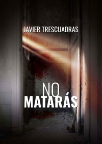 Javier Trescuadras — No matarás