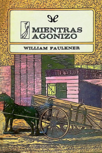 William Faulkner — Mientras agonizo