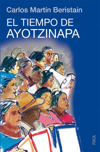 Carlos Martín Beristain — El tiempo de Ayotzinapa