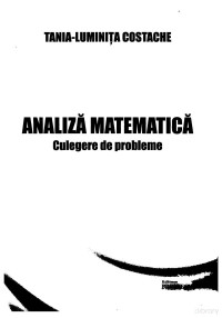 Tania-Luminita Costache — Analiza matematica. Culegere de probleme