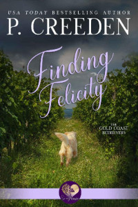 P. Creeden & Sweet Promise Press — Finding Felicity (Gold Coast Retrievers Book 5)