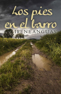 Irene Anguas — Los pies en el barro