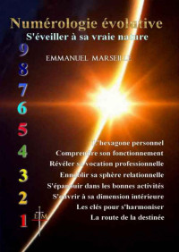 EMMANUEL MARSEILLE — Numérologie évolutive: S'éveiller à sa vraie nature (French Edition)