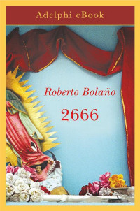 Roberto Bolaño — 2666