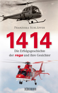 Schläpfer, Franziska — 1414 · Die Erfolgsgeschichte der Rega und ihre Gesichter)