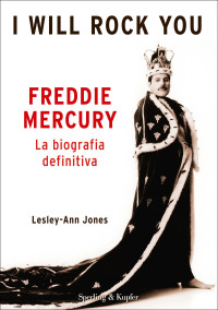 Lesley-Ann Jones 2018 [2018, Lesley-Ann Jones] — Freddie Mercury. I will rock you. La biografia definitiva