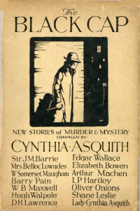 Cynthia Asquith (Ed.) — The Black Cap - New Stories of Murder & Mystery