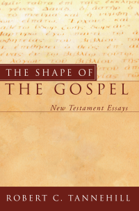 Robert C. Tannehill; — The Shape of the Gospel