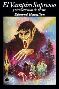 Edmond Hamilton — El vampiro supremo y otros cuentos de terror