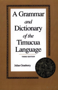 Granberry — Timucua Language, A Grammar and Dictionary of the