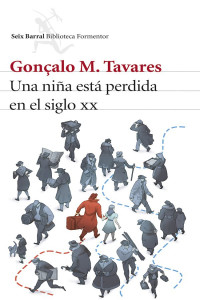 Gonçalo M. Tavares — Una niña está perdida en el siglo XX
