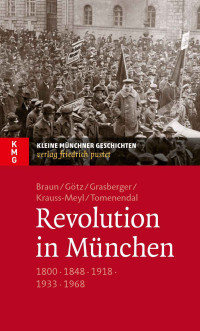 Oliver Braun, Thomas Götz, Thomas Grasberger, Sylvia Krauss-Meyl, Dominik Tomenendal — Revolution in München (B00IO30HZS)