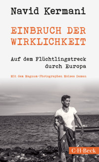 Kermani, Navid — Einbruch der Wirklichkeit · Auf dem Flüchtlingstreck durch Europa (C.H.Beck)