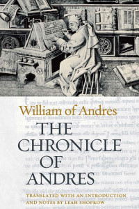 William of Andres (Author) & Leah Shopkow (Translator & Introduction & Notes) — The Chronicle of Andres