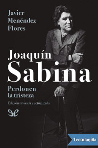 Javier Menéndez Flores — JOAQUÍN SABINA. PERDONEN LA TRISTEZA