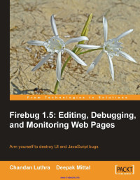 Chandan Luthra, Deepak Mittal — Firebug 1.5: Editing, Debugging, and Monitoring Web Pages