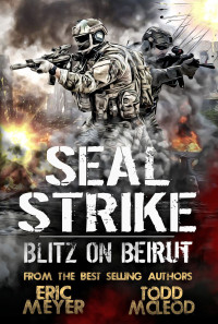 Meyer, Eric & McLeod, Todd — SEAL Strike: Blitz on Beirut