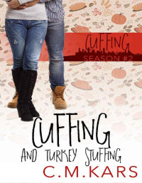 C.M. Kars — Cuffing and Turkey Stuffing: A holiday romance (Cuffing Season Book 2)