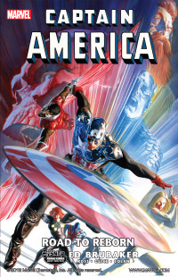 Ed Brubaker, Alex Ross, Butch Guice, Gene Colan — Captain America - Road to Reborn