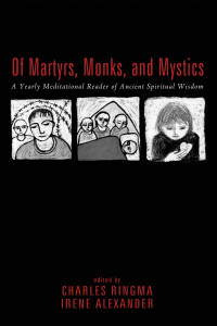 Charles R. Ringma;Irene Alexander; — Of Martyrs, Monks, and Mystics