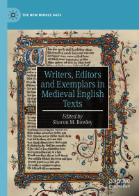 Sharon M. Rowley — Writers, Editors and Exemplars in Medieval English Texts