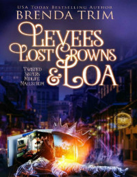 Brenda Trim — Levees, Lost Crowns & Loa: Paranormal Women's Fiction (Twisted Sisters Midlife Maelstrom Book 9)