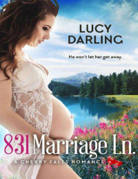 Lucy Darling — 831 Marriage Lane (A cherry falls romance 35)