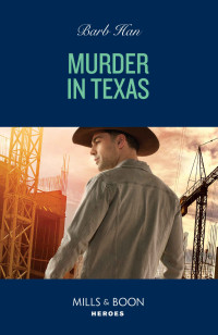 Barb Han — Murder In Texas (The Cowboys of Cider Creek, Book 6) (Mills & Boon Heroes)