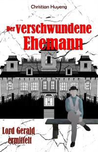 Christian Huyeng — Der verschwundene Ehemann