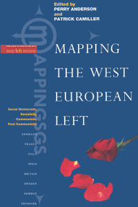 Perry Anderson;Patrick Camiller; & Patrick Camiller — Mapping the West European Left