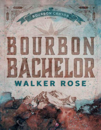 Walker Rose — Bourbon Bachelor (Bourbon Canyon)