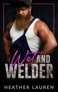 Heather Lauren — Wet and Welder: Good With His Hands: Season 2
