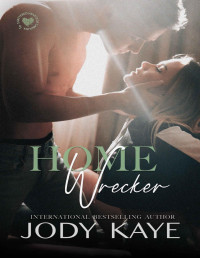 Jody Kaye — Home Wrecker: A Reverse Age Gap Romance (Shattered Hearts of Carolina Book 5)