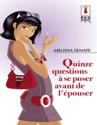 Senate, Melissa — Quinze questions à se poser avant de l'épouser