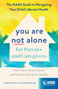 Christine M. Crawford — You Are Not Alone for Parents and Caregivers