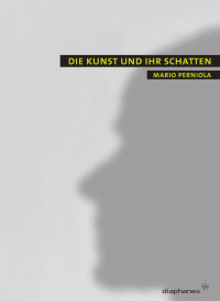 Mario Perniola; — Die Kunst und ihr Schatten