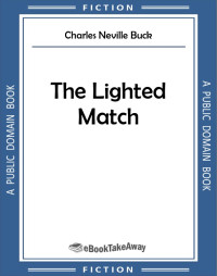 Charles Neville Buck — The Lighted Match