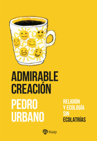 Pedro Urbano ; — Admirable Creacin