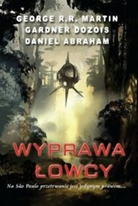 George R. R. Martin, Gardner Dozois, Daniel Abraham — Wyprawa Łowcy