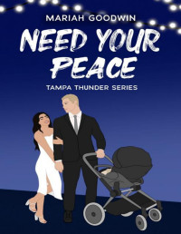 Mariah Goodwin — Need Your Peace (Tampa Thunder Book 3)