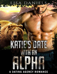 Lisa Daniels [Daniels, Lisa] — Katie's Date with an Alpha: A Dating Agency Romance (Date Monsters for Alphas Book 1)