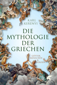 Karl Kerenyi; — Mythologie der Griechen