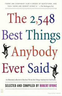 Robert Byrne — The 2,548 Best Things Anybody Ever Said