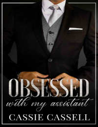 Cassie Cassell — Obsessed with my Assistant (Sugar & Silk Book 2)