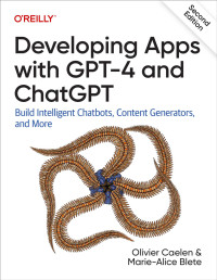 Olivier Caelen & Marie-Alice Blete — Developing Apps with GPT-4 and ChatGPT (for True Epub)