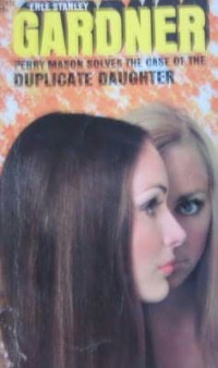 Erle Stanley Gardner — 62- The Case of the Duplicate Daughter